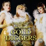Голд Дигерс, Gold Diggers